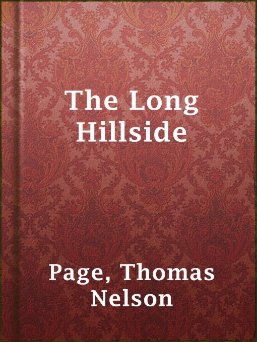 Title details for The Long Hillside by Thomas Nelson Page - Available